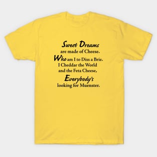 Sweet Dreams are made of Cheese T-Shirt